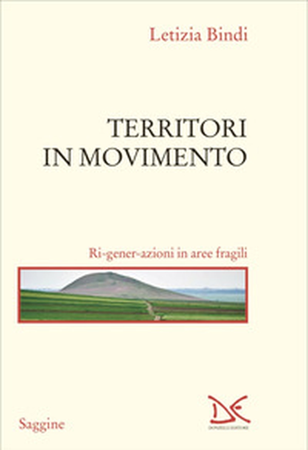 Territori in movimento. Ri-gener-azioni in aree fragili - Librerie.coop