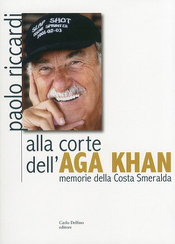 Alla corte dell'Aga Khan. Memorie della Costa Smeralda - Librerie.coop Alla corte dell'Aga Khan. Memorie della Costa Smeralda - Librerie.coop