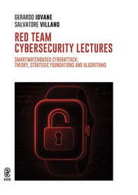 Red team cybersecurity lectures. Smartwatchbased cyberattack: theory, strategic foundations and algorithms - Librerie.coop