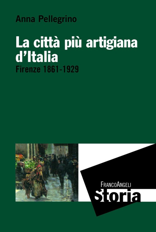 La città più artigiana d'Italia. Firenze 1861-1929 - Librerie.coop La città più artigiana d'Italia. Firenze 1861-1929 - Librerie.coop