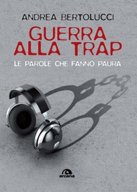 Guerra alla trap. Le parole che fanno paura - Librerie.coop