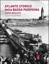 Atlante storico della bassa padovana. Il primo Novecento - Librerie.coop