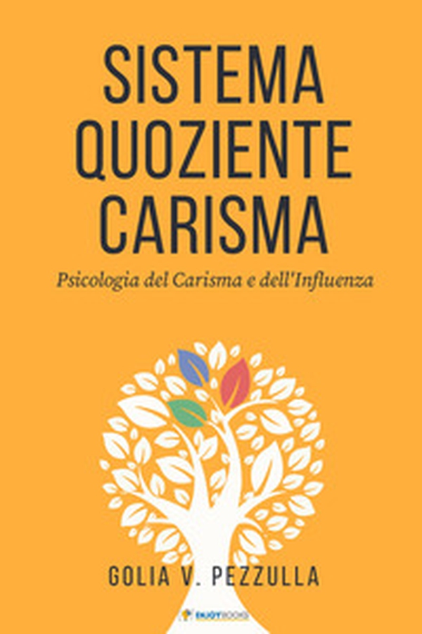 Sistema quoziente carisma. Psicologia del carisma e dell'influenza - Librerie.coop