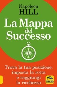La mappa del successo. Trova la tua posizione, imposta la tua rotta e raggiungi la ricchezza! - Librerie.coop La mappa del successo. Trova la tua posizione, imposta la tua rotta e raggiungi la ricchezza! - Librerie.coop