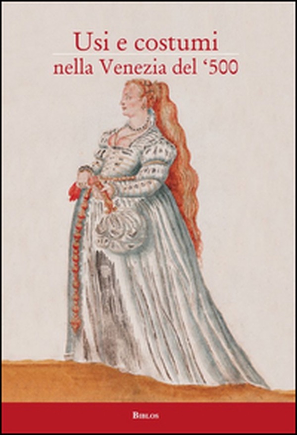 Usi e costumi nella Venezia del '500 - Librerie.coop