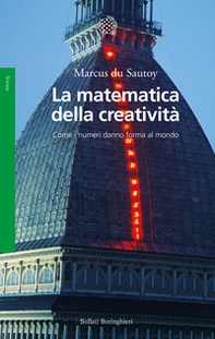 La matematica della creatività. Come i numeri danno forma al mondo - Librerie.coop