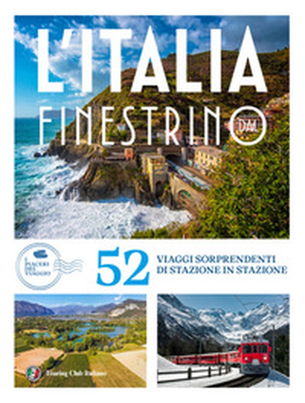 Italia dal finestrino. 52 viaggi sorprendenti di stazione in stazione - Librerie.coop Italia dal finestrino. 52 viaggi sorprendenti di stazione in stazione - Librerie.coop