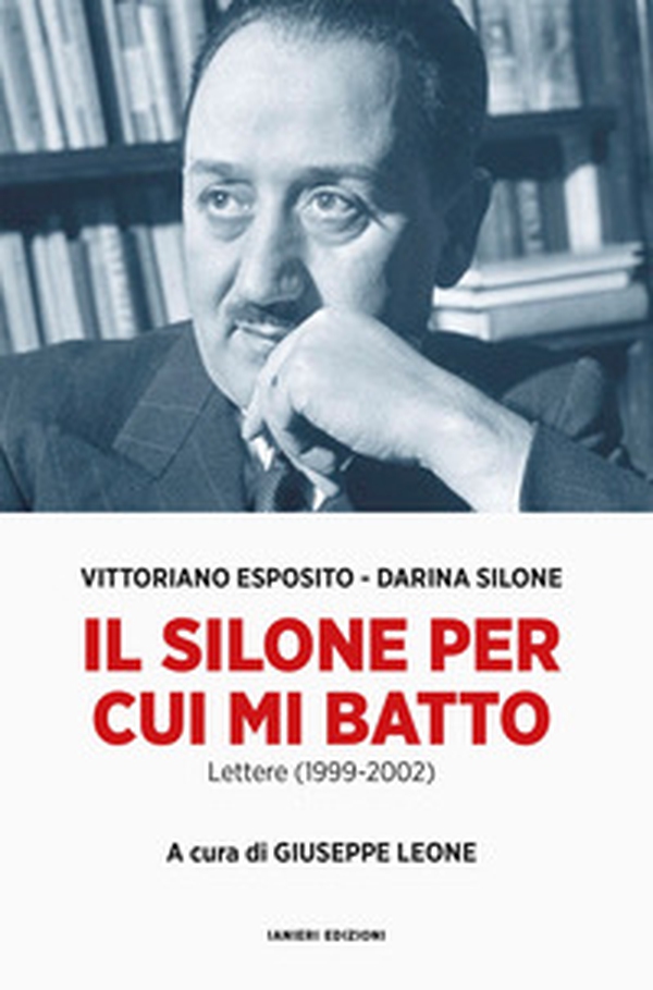 Il Silone per cui mi batto. Lettere (1999-2002) - Librerie.coop Il Silone per cui mi batto. Lettere (1999-2002) - Librerie.coop