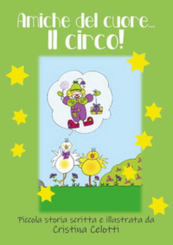 Amiche del cuore ... Il circo! - Librerie.coop Amiche del cuore ... Il circo! - Librerie.coop