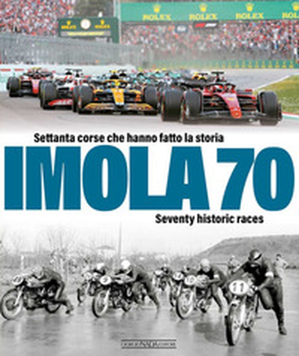 Imola 70. Settanta corse che hanno fatto la storia-Seventy historic race. Ediz. italiana e inglese - Librerie.coop Imola 70. Settanta corse che hanno fatto la storia-Seventy historic race. Ediz. italiana e inglese - Librerie.coop