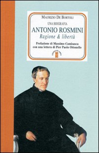 Antonio Rosmini. Ragione & libertà - Librerie.coop