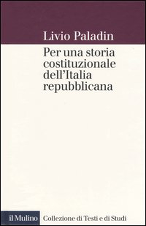 Per una storia costituzionale dell'Italia repubblicana - Librerie.coop Per una storia costituzionale dell'Italia repubblicana - Librerie.coop