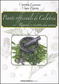 Piante officinali di Calabria. Rimedi e ricette dei nonni - Librerie.coop Piante officinali di Calabria. Rimedi e ricette dei nonni - Librerie.coop