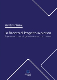 La Finanza di Progetto in pratica. Approcci economici, logiche finanziarie, casi concreti - Librerie.coop