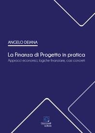 La Finanza di Progetto in pratica. Approcci economici, logiche finanziarie, casi concreti - Librerie.coop