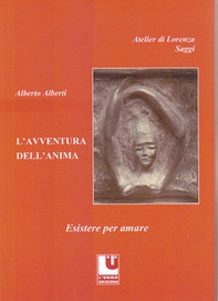 L'avventura dell'anima. Esistere per amare - Librerie.coop