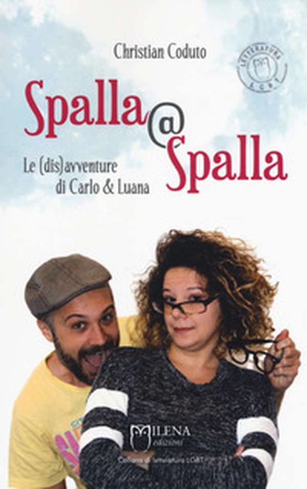 Spalla@Spalla. Le(dis)avventure di Carlo e Luana - Librerie.coop Spalla@Spalla. Le(dis)avventure di Carlo e Luana - Librerie.coop