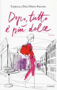 Dopo, tutto è più dolce - Librerie.coop Dopo, tutto è più dolce - Librerie.coop