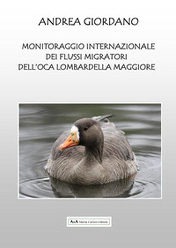 Monitoraggio Internazionale dei flussi migratori dell'oca Lombardella Maggiore - Librerie.coop Monitoraggio Internazionale dei flussi migratori dell'oca Lombardella Maggiore - Librerie.coop