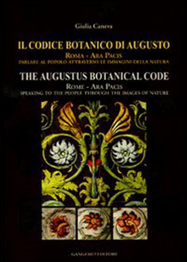 Il codice botanico di Augusto. Roma, Ara pacis: parlare al popolo attraverso le immagini della natura. Ediz. italiana e inglese - Librerie.coop Il codice botanico di Augusto. Roma, Ara pacis: parlare al popolo attraverso le immagini della natura. Ediz. italiana e inglese - Librerie.coop