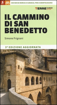 Il cammino di San Benedetto. 300 km da Norcia a Subiaco, fino a Montecassino - Librerie.coop