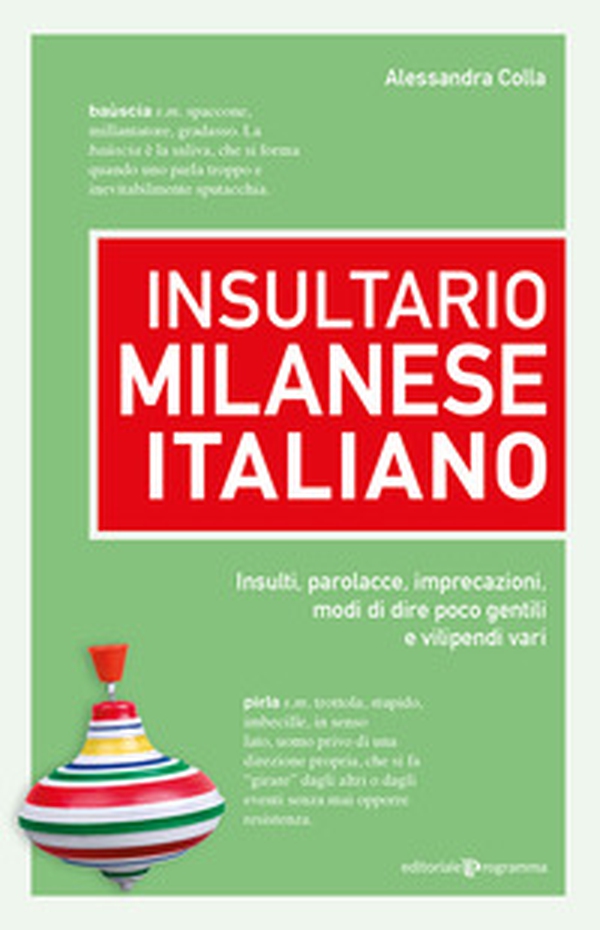 Insultario milanese-italiano. Insulti, parolacce, imprecazioni, modi di dire poco gentili e vilipendi vari - Librerie.coop