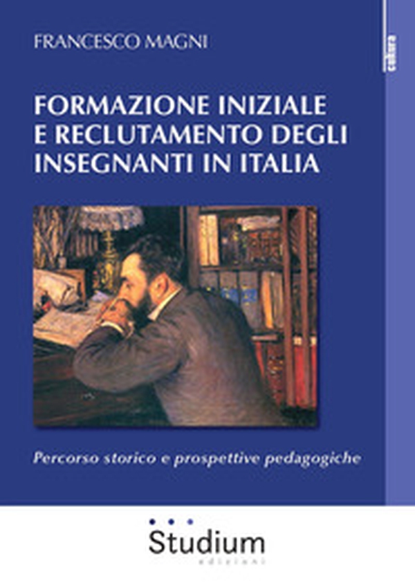 Formazione iniziale e reclutamento degli insegnanti in Italia. Percorso storico e prospettive pedagogiche - Librerie.coop Formazione iniziale e reclutamento degli insegnanti in Italia. Percorso storico e prospettive pedagogiche - Librerie.coop