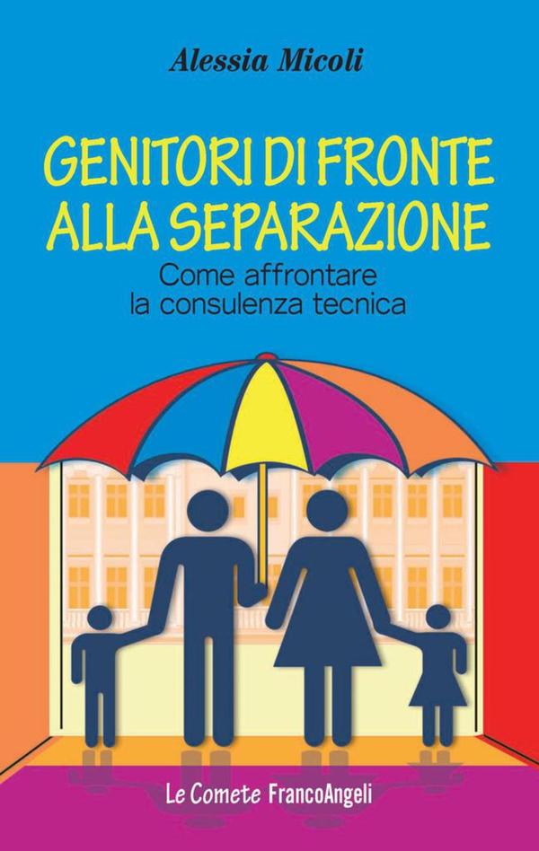 Genitori di fronte alla separazione. Come affrontare la consulenza tecnica - Librerie.coop Genitori di fronte alla separazione. Come affrontare la consulenza tecnica - Librerie.coop
