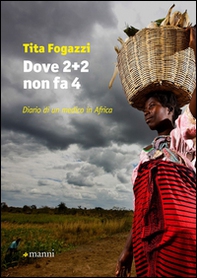Dove 2+2 non fa 4. Diario di un medico in Africa - Librerie.coop