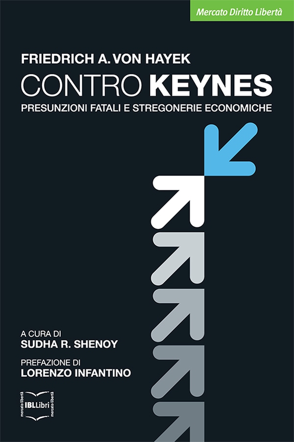 Contro Keynes. Presunzioni fatali e stregonerie economiche - Librerie.coop Contro Keynes. Presunzioni fatali e stregonerie economiche - Librerie.coop