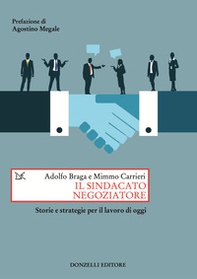 Il sindacato negoziatore. Storie e strategie per il lavoro di oggi - Librerie.coop