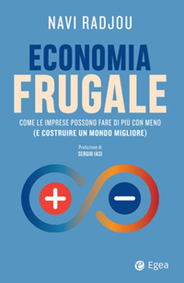 Economia frugale. Come le imprese possono fare di più con meno (e costruire un mondo migliore) - Librerie.coop