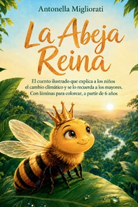 La abeja reina. El cuento ilustrado que explica a los niños el cambio climático y se lo recuerda a los mayores - Librerie.coop