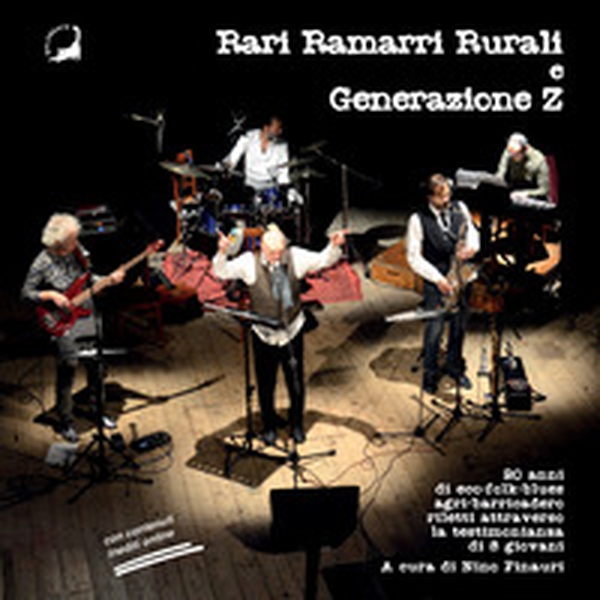 Rari Ramarri Rurali e Generazione Z. 20 anni di eco-folk-blues agri-barricadero riletti attraverso la testimonianza di 8 giovani - Librerie.coop