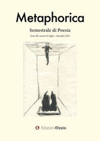 Metaphorica. Semestrale di poesia - Vol. 6 - Librerie.coop Metaphorica. Semestrale di poesia - Vol. 6 - Librerie.coop