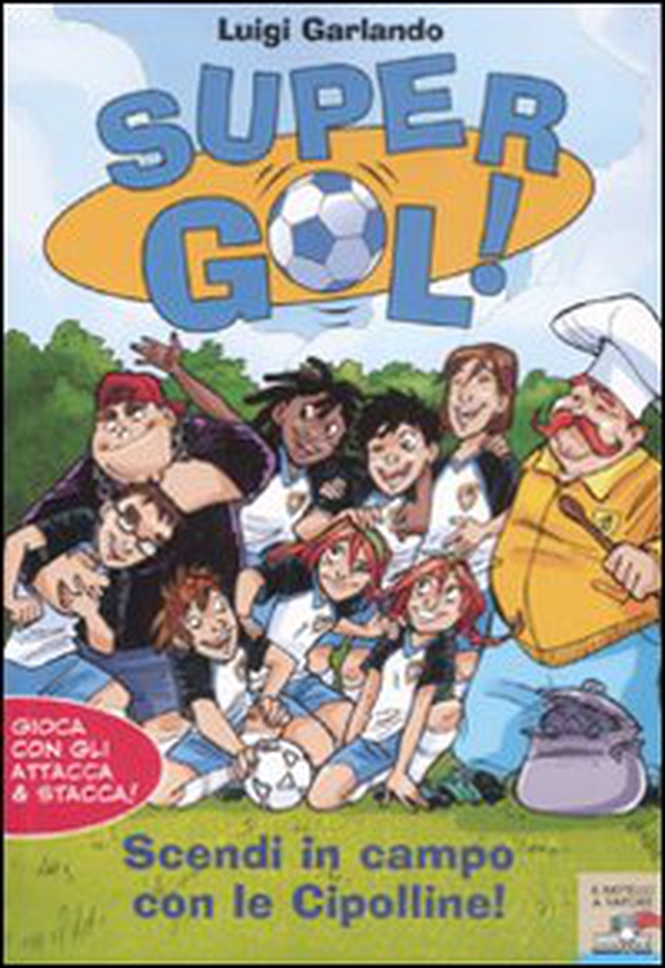 Scendi in campo con le Cipolline. Supergol! - Librerie.coop Scendi in campo con le Cipolline. Supergol! - Librerie.coop