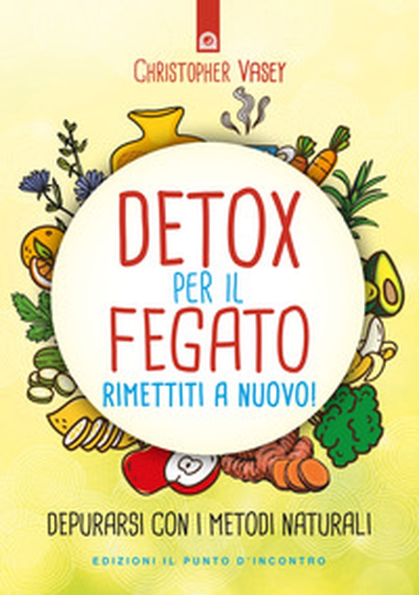 Detox per il fegato. Ritrova salute e vitalità - Librerie.coop Detox per il fegato. Ritrova salute e vitalità - Librerie.coop