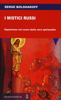 I mistici russi. Esperienze nel cuore della vera spiritualità - Librerie.coop I mistici russi. Esperienze nel cuore della vera spiritualità - Librerie.coop