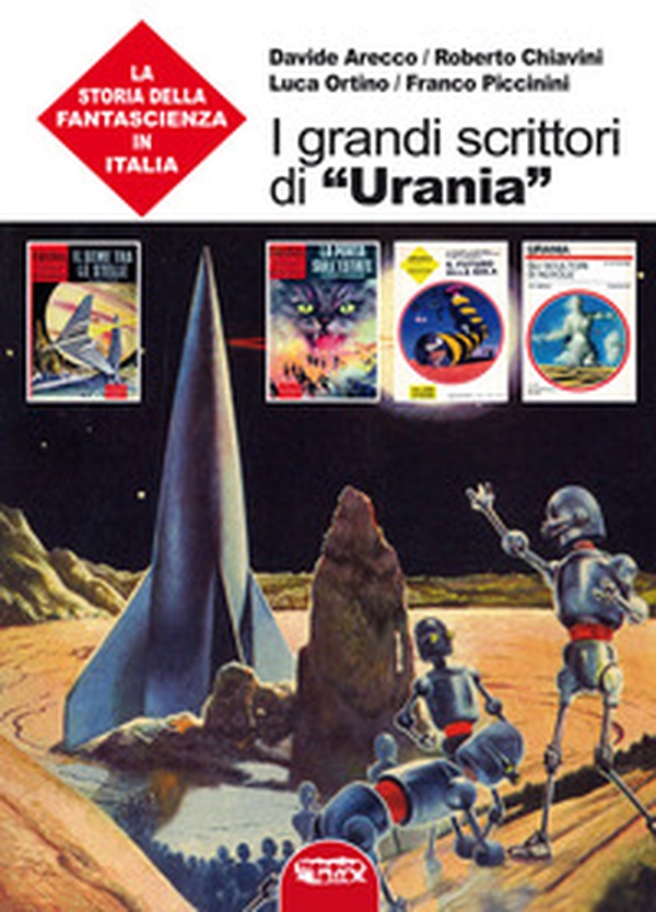 I grandi scrittori di «Urania». La storia della fantascienza in Italia - Librerie.coop I grandi scrittori di «Urania». La storia della fantascienza in Italia - Librerie.coop