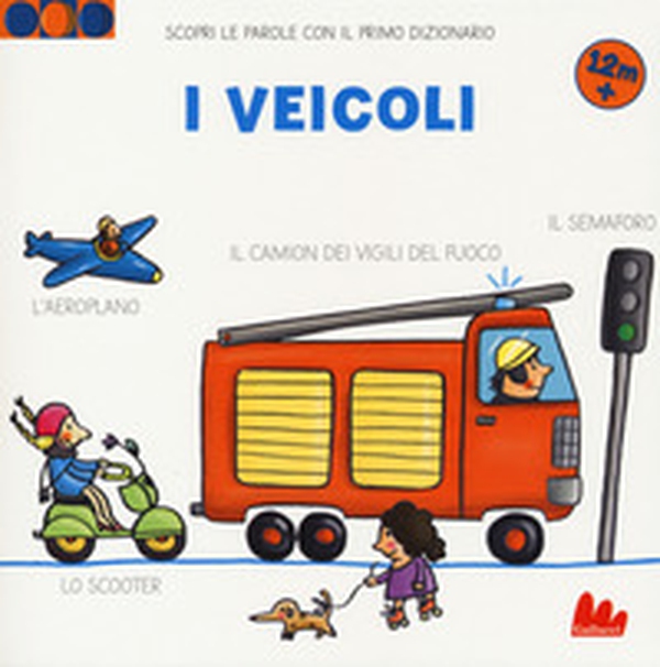 I veicoli. Scopri le parole con il primo dizionario - Librerie.coop I veicoli. Scopri le parole con il primo dizionario - Librerie.coop