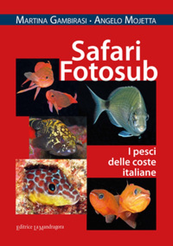 Safari fotosub. I pesci delle coste italiane - Librerie.coop Safari fotosub. I pesci delle coste italiane - Librerie.coop