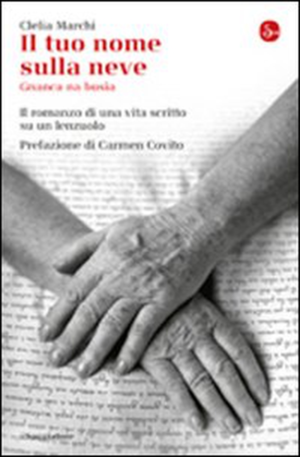 Il tuo nome sulla neve. Gnanca na busìa. Il romanzo di una vita scritta su un lenzuolo - Librerie.coop Il tuo nome sulla neve. Gnanca na busìa. Il romanzo di una vita scritta su un lenzuolo - Librerie.coop