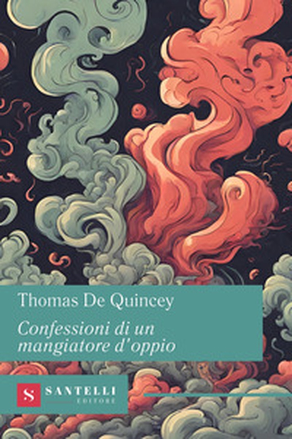 Confessioni di un mangiatore d'oppio - Librerie.coop Confessioni di un mangiatore d'oppio - Librerie.coop