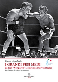 I grandi pesi medi da Jack «Nonpareil» Dempsey a Marvin Hagler - Librerie.coop