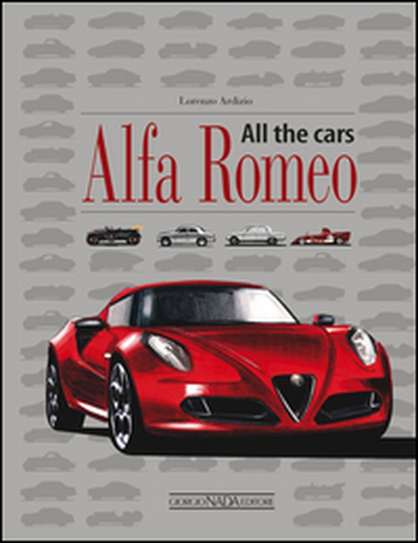Alfa Romeo. All the cars - Librerie.coop Alfa Romeo. All the cars - Librerie.coop