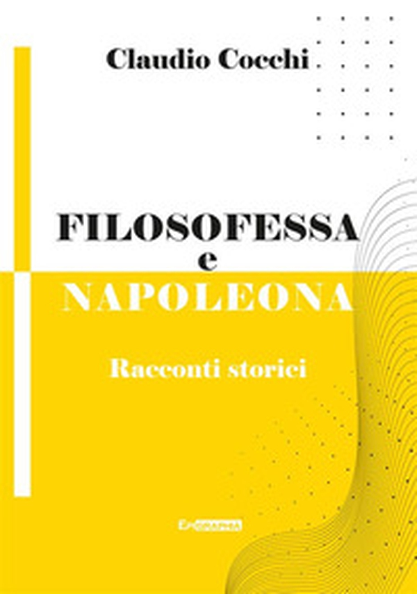 Filosofessa e Napoleona. Racconti storici - Librerie.coop Filosofessa e Napoleona. Racconti storici - Librerie.coop