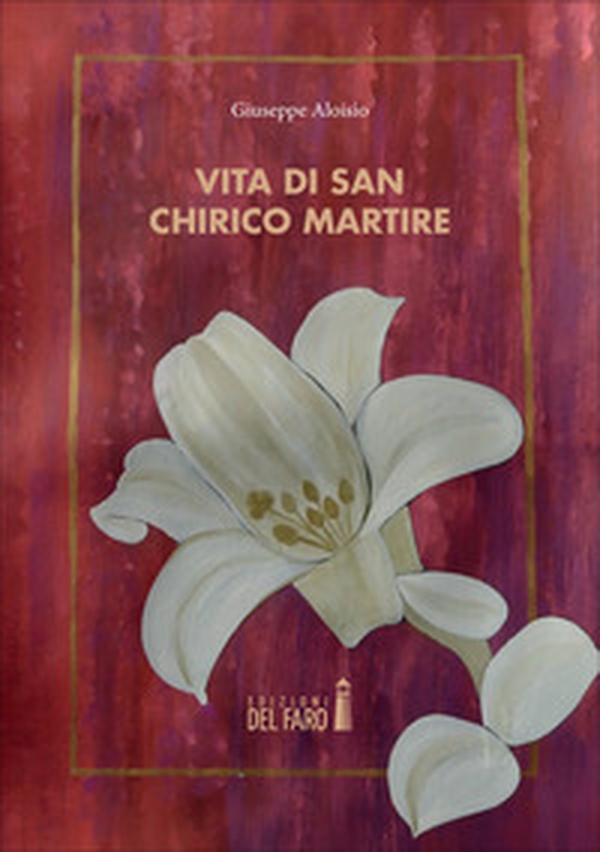 Vita di San Chirico martire - Librerie.coop Vita di San Chirico martire - Librerie.coop