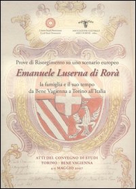 Prove di Risorgimento su uno scenario europeo. Emanuele Luserna di Rorà. La famiglia e il suo tempo da Bene Vagienna a Torino all'Italia - Librerie.coop