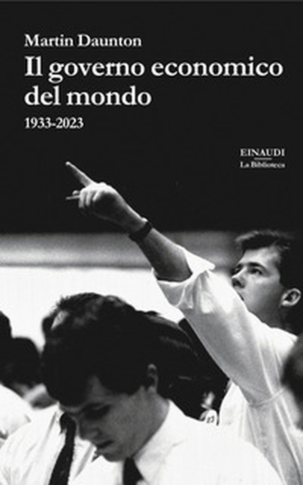 Il governo economico del mondo. 1933-2023 - Librerie.coop Il governo economico del mondo. 1933-2023 - Librerie.coop