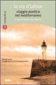 La via d'Ulisse. Viaggio poetico nel Mediterraneo - Librerie.coop